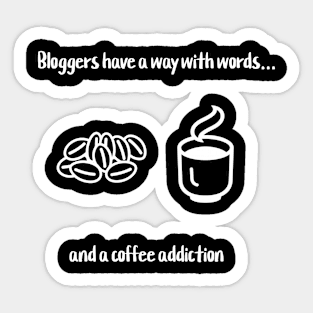 Bloggers have a way with words... and a coffee addiction Sticker